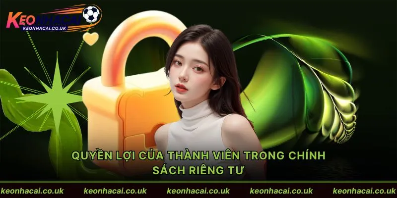 Quyền lợi của thành viên trong chính sách riêng tư