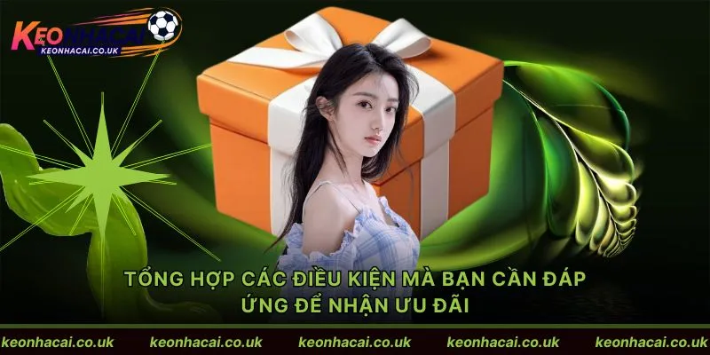 Tổng hợp các điều kiện mà bạn cần đáp ứng để nhận ưu đãi